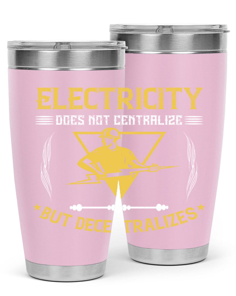 Electricity does not cetrlize but decentralizes Style 49#- electrician- tumbler