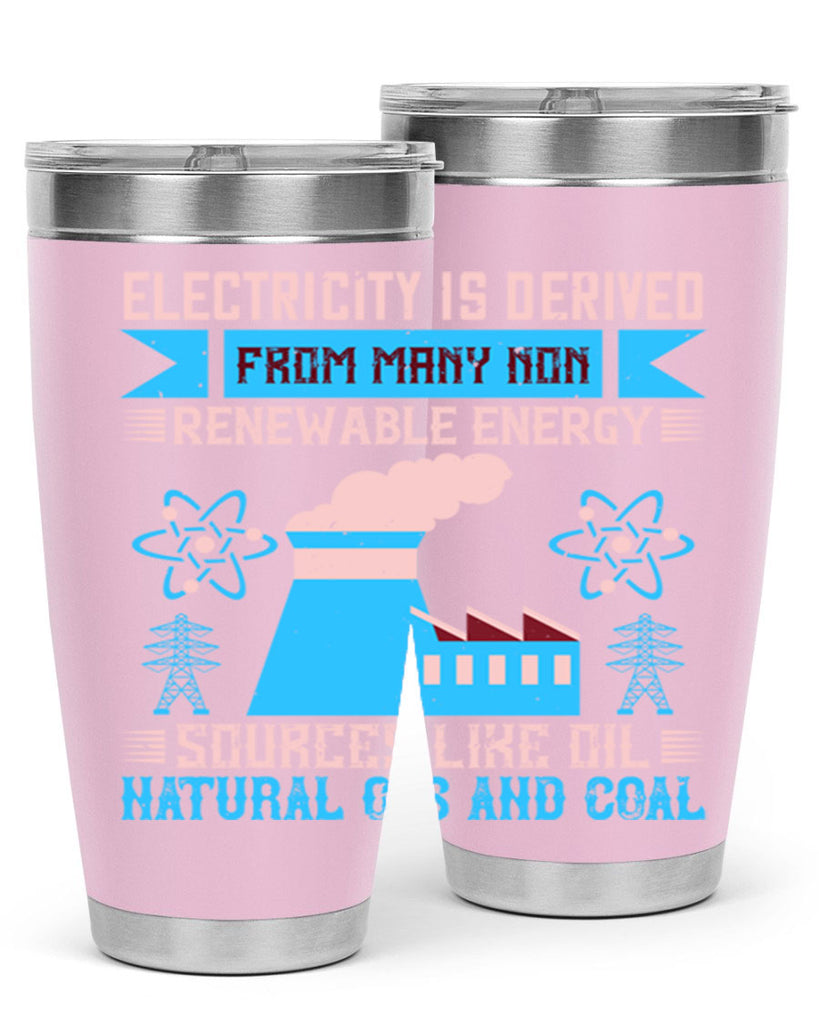Electricity is derived from many nonrenewable and coal Style 47#- electrician- tumbler