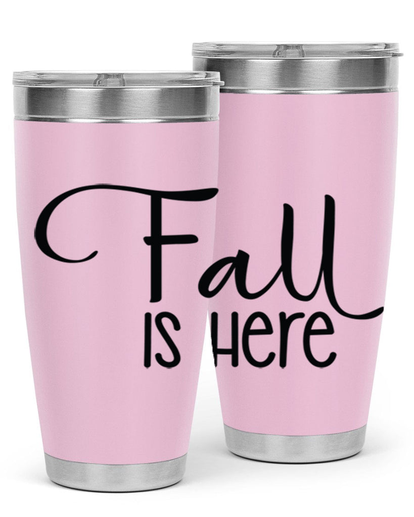 Fall Is Here 109#- fall- Tumbler