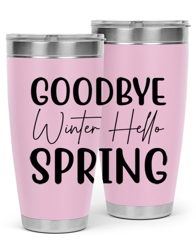 Goodbye Winter Hello Spring 148#- spring- Tumbler