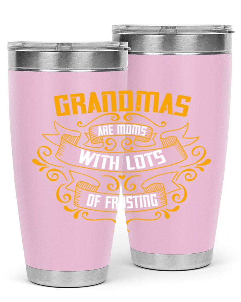 Grandmas are moms with lots of 87#- grandma - nana- Tumbler