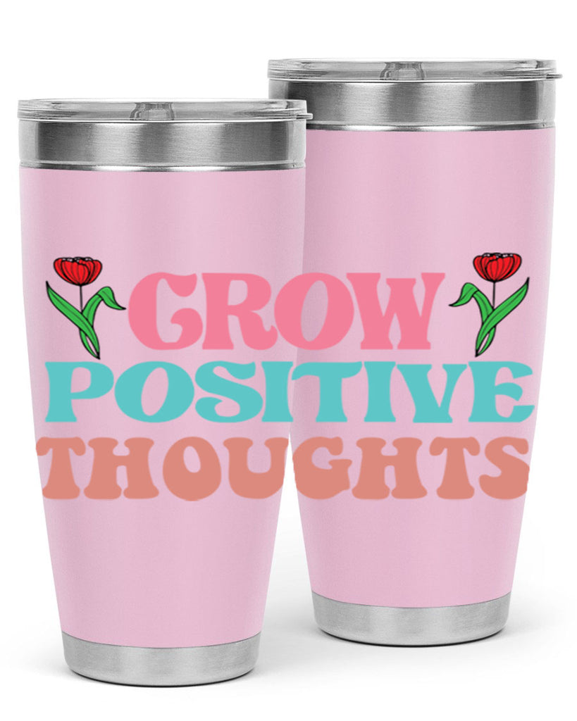 Grow Positive Thoughts  153#- spring- Tumbler
