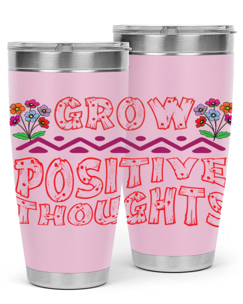 Grow positive thoughts  152#- spring- Tumbler