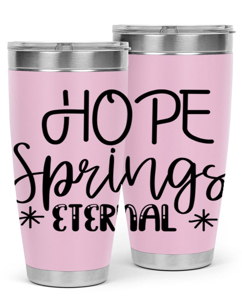 HOPE SPRINGS ETERNAL  263#- spring- Tumbler
