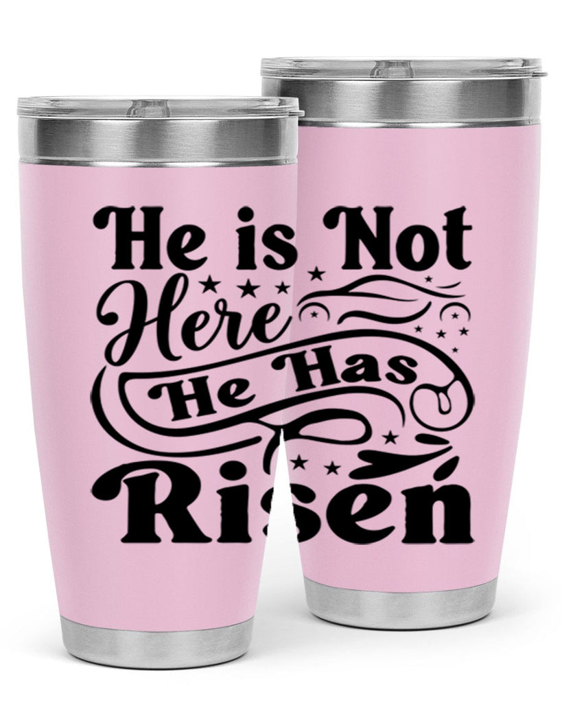 He Is Not Here He Has Risen 180#- spring- Tumbler