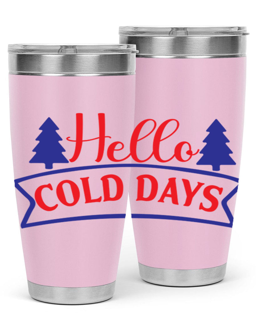 Hello Cold Days 172#- winter- Tumbler