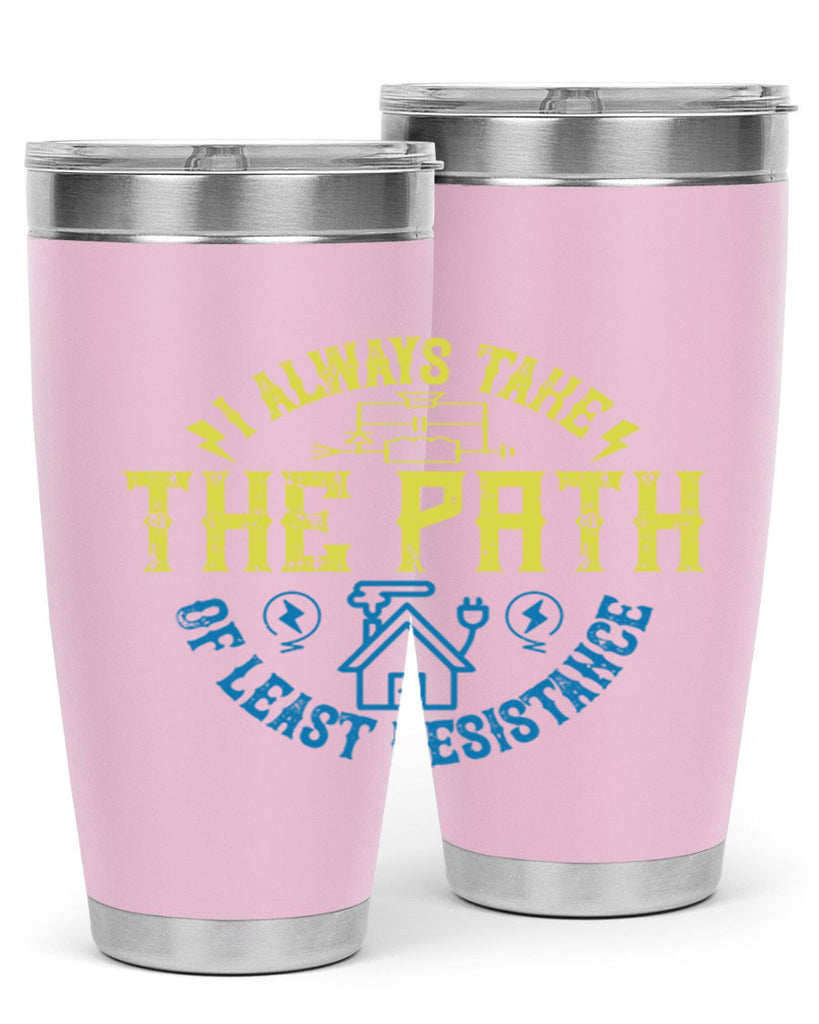 I always take the path of lest resistance Style 39#- electrician- tumbler