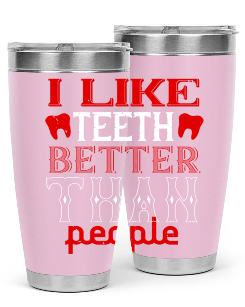 I like teeth better than people Style 36#- dentist- tumbler