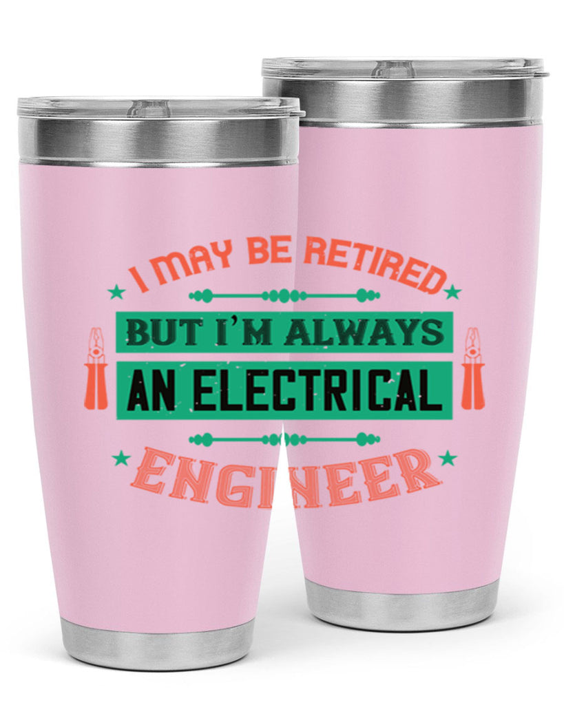 I may be retired but im always an electrical engineer Style 36#- electrician- tumbler