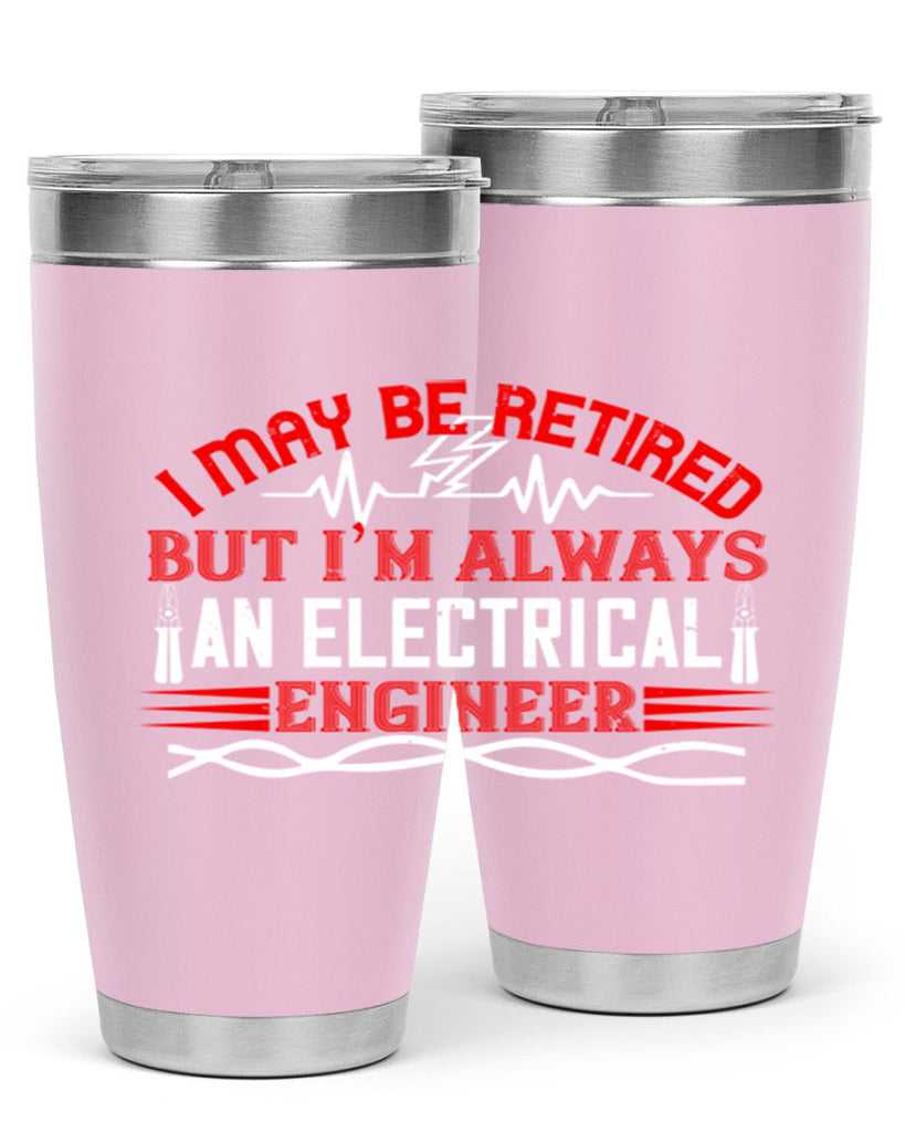 I may be retired but im always an electrical engineer Style 37#- electrician- tumbler