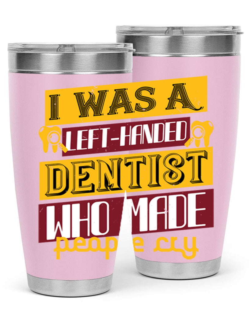I was aleft handed Style 34#- dentist- tumbler