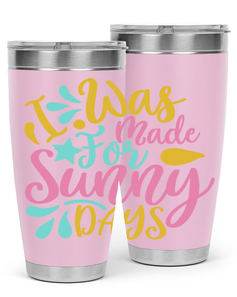 I was made for sunny days Style 63#- summer- Tumbler