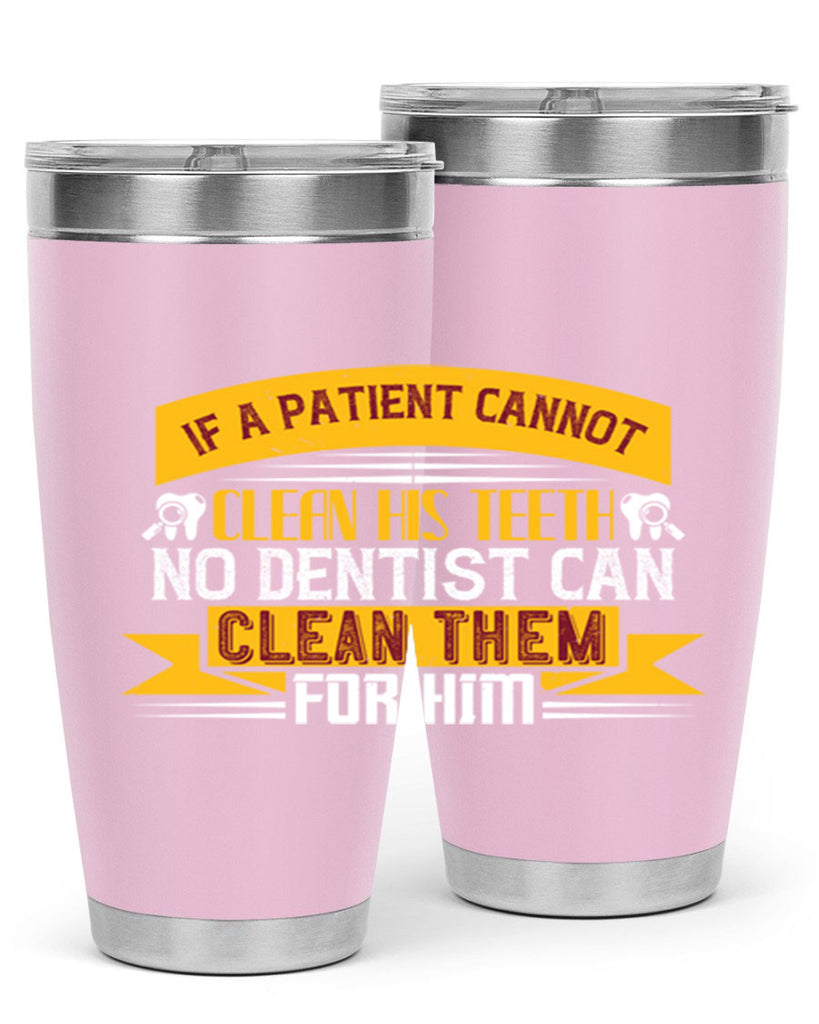 If a patient cannot clean his teeth Style 33#- dentist- tumbler