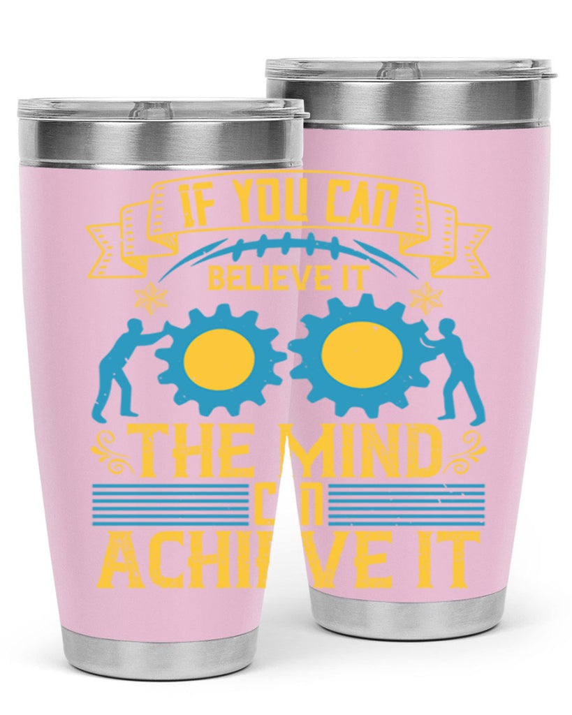 If you can believe it the mind can achieve it Style 32#- coaching- tumbler