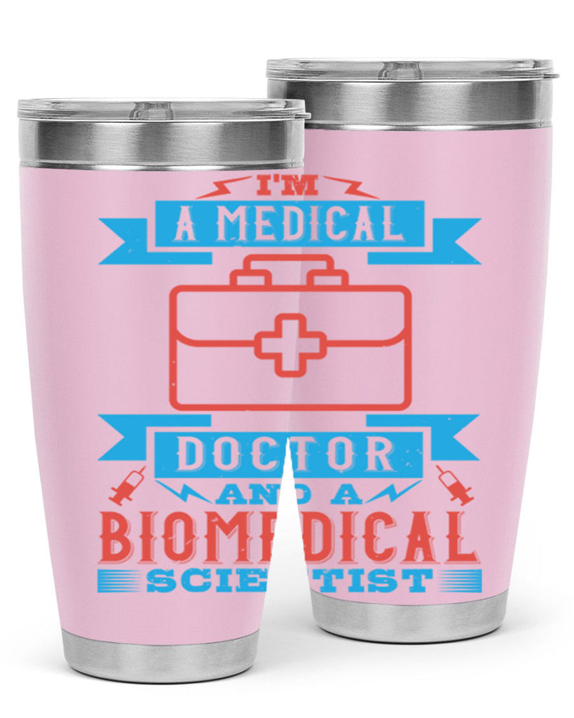 Im a medical doctor and a biomedical scientist Style 42#- medical- tumbler