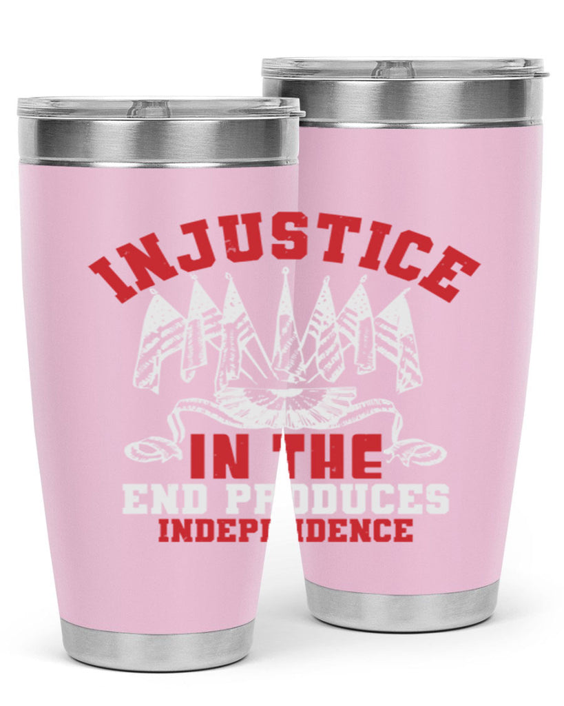 Injustice in the end produces Style 32#- Fourt Of July- Tumbler