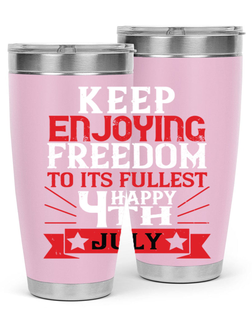 Keep enjoying freedom to its fullest Happy th Style 123#- Fourt Of July- Tumbler