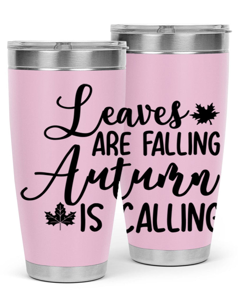 Leaves Are Falling Autumn Is Calling 390#- fall- Tumbler