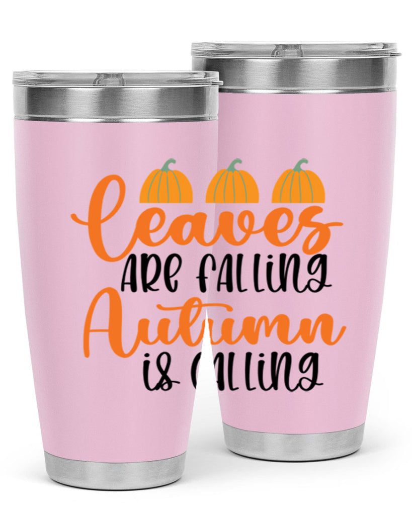 Leaves Are Falling Autumn Is Calling 391#- fall- Tumbler
