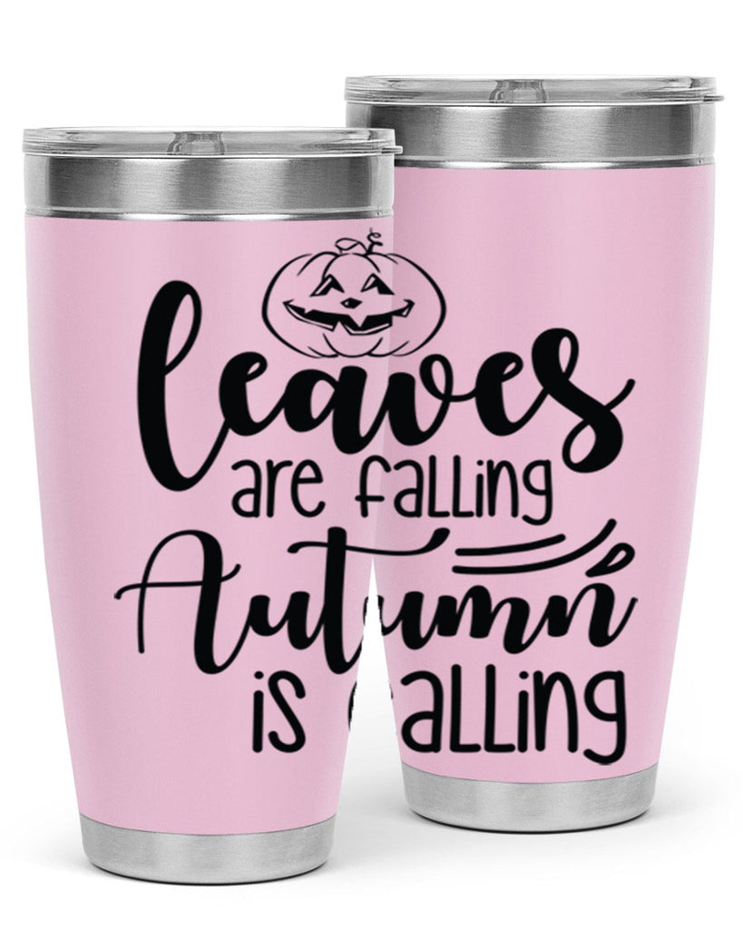 Leaves Are Falling Autumn Is Calling 393#- fall- Tumbler