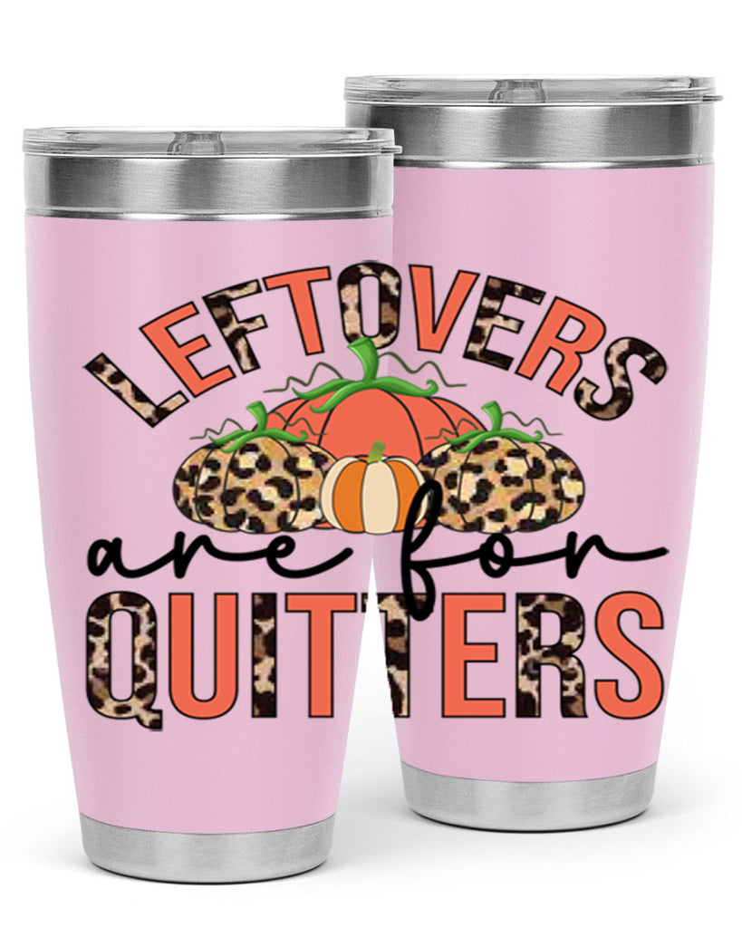 Leftovers are for quitters 395#- fall- Tumbler
