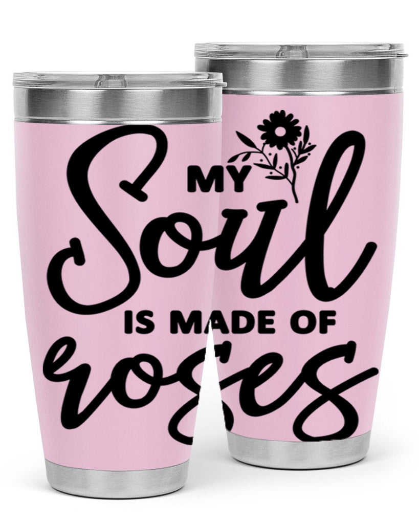 My Soul is Made of Roses347#- spring- Tumbler