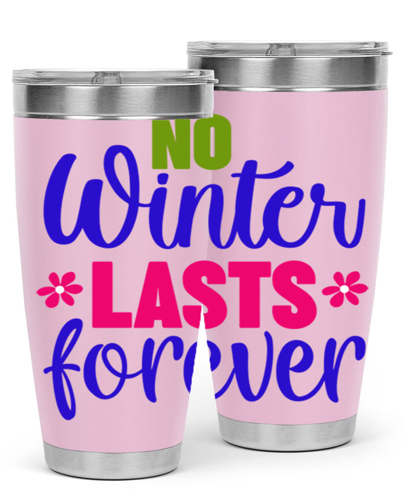 No Winter Lasts Forever 355#- spring- Tumbler