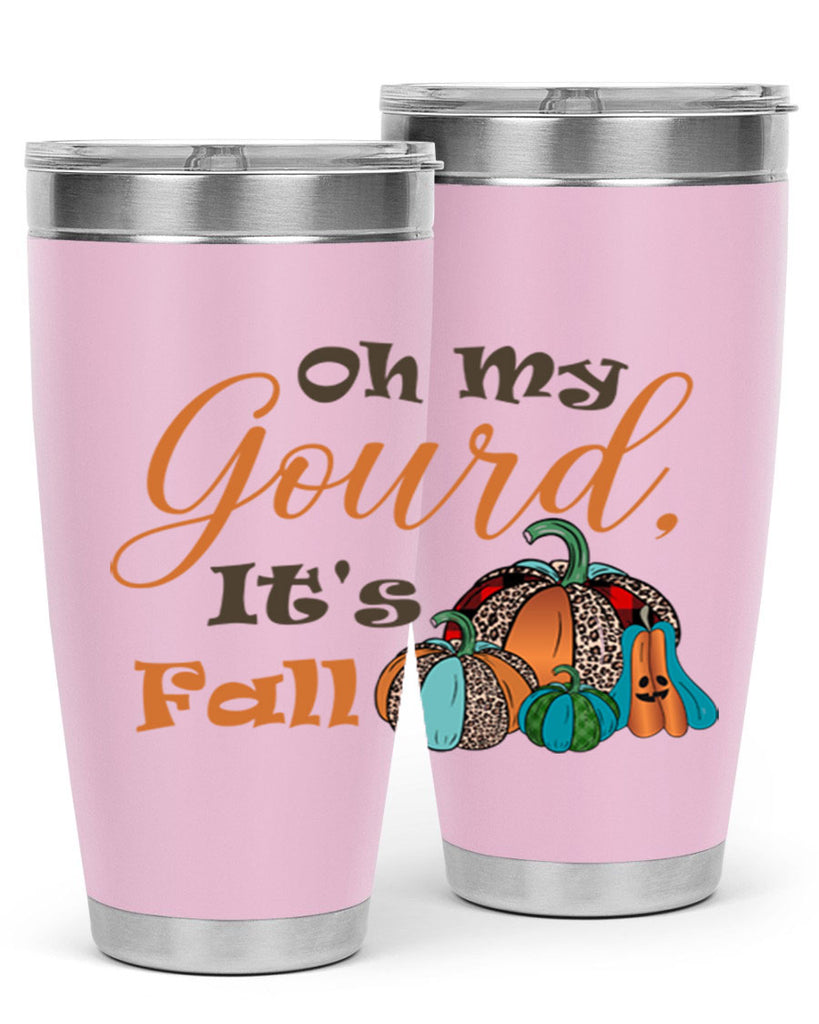 Oh My Gourd It s Fall 458#- fall- Tumbler
