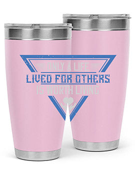Only a life lived for others is worth living Style 39#- volunteer- Tumbler