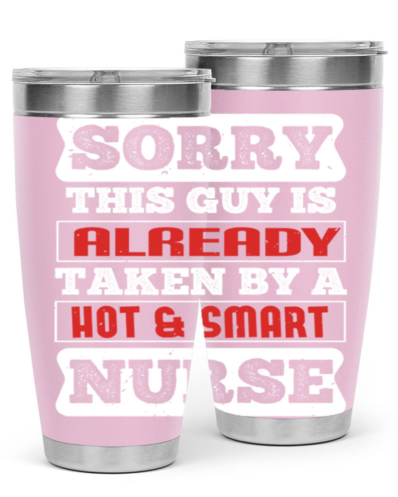 SORRY THIS GUY IS ALREADY TAKEN BY A HOT SMART NURSE Style 246#- nurse- tumbler