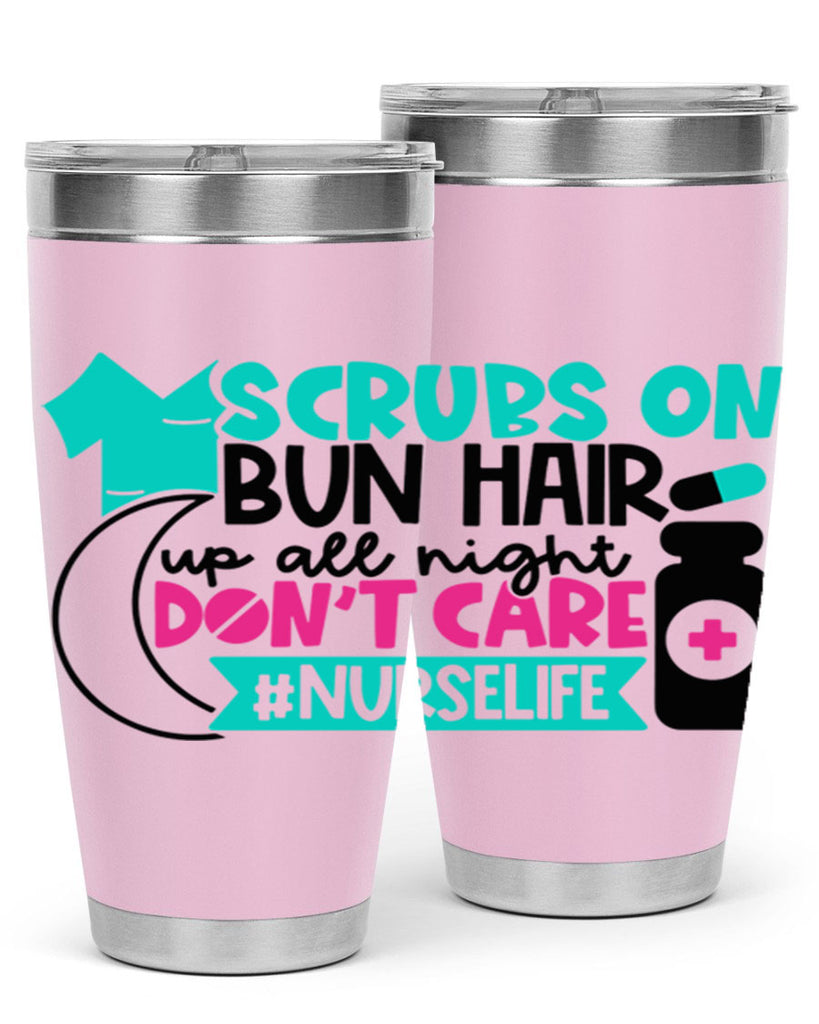 Scrubs On Bun Hair Up All Night Dont Care Nurselife Style Style 42#- nurse- tumbler
