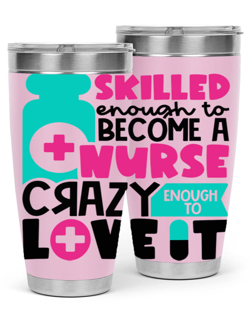 Skilled Enough To Become A Nurse Crazy Enough To Love It Style Style 38#- nurse- tumbler