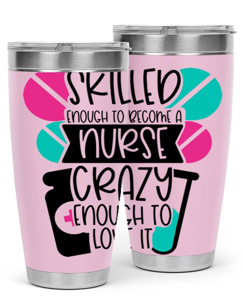 Skilled Enough To Become A Nurse Crazy Enough To Love It Style Style 39#- nurse- tumbler