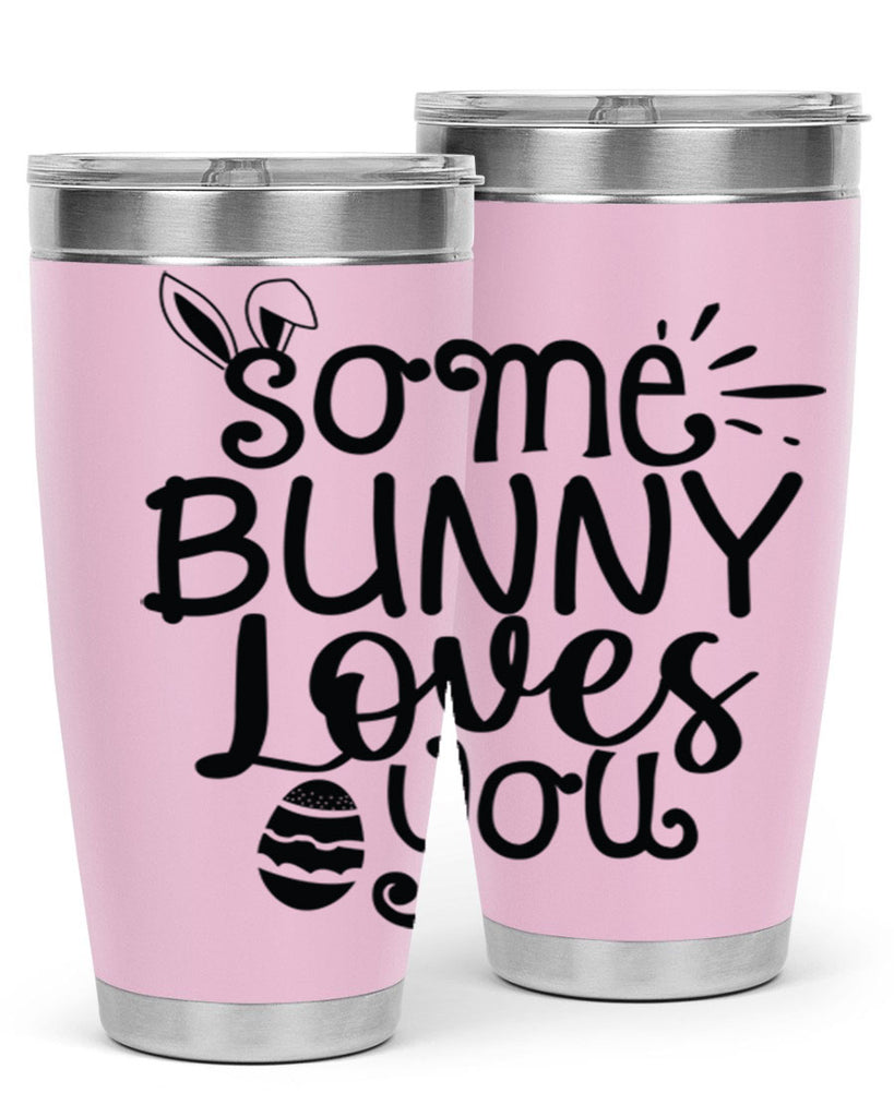 Some bunny loves you  404#- spring- Tumbler