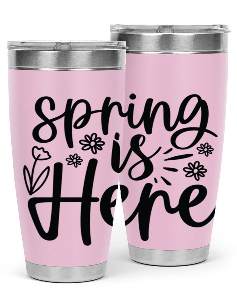 Spring is here  502#- spring- Tumbler