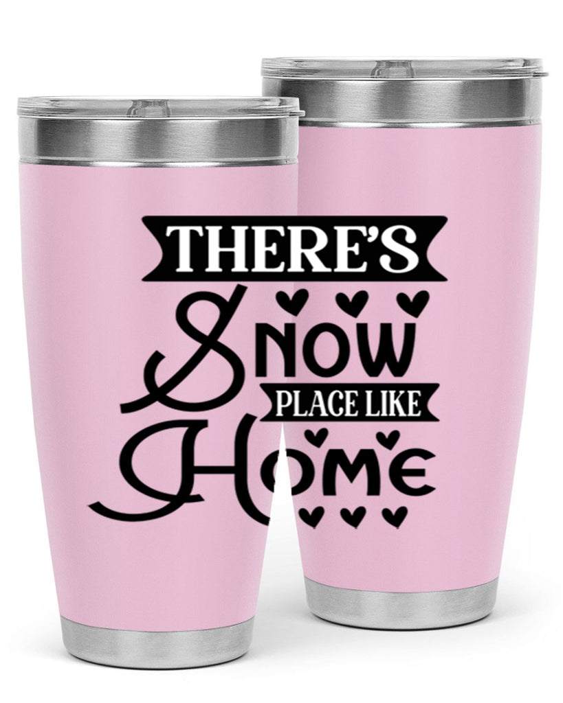 Theres Snow Place Like Home 413#- winter- Tumbler