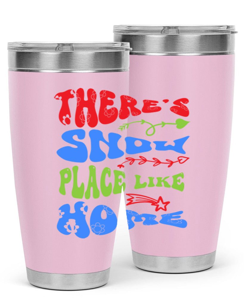 Theres snow place like home 409#- winter- Tumbler