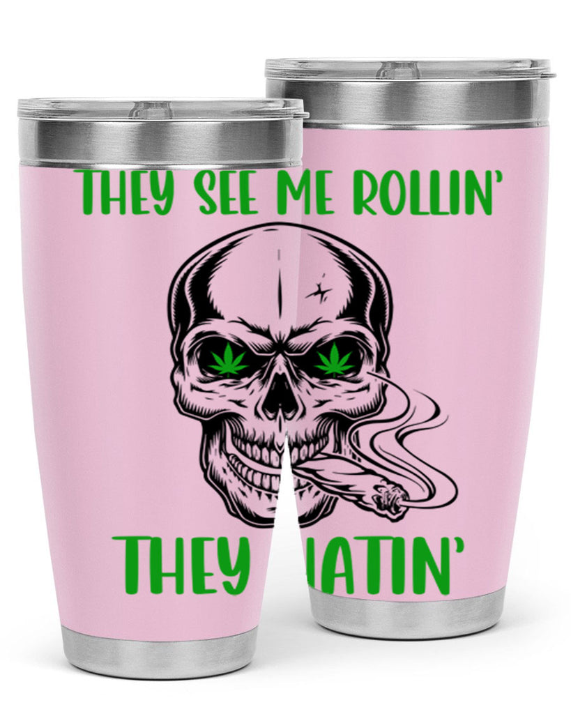 They See Me Rollin They Hatin 268#- marijuana- Tumbler