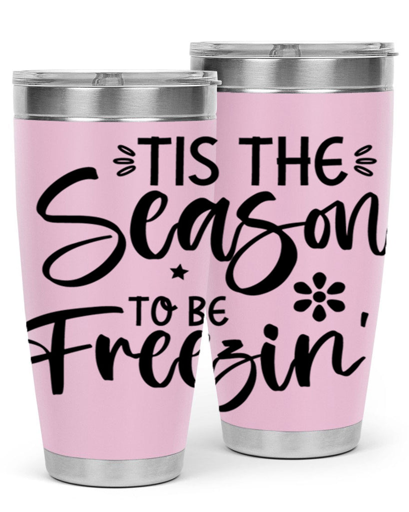Tis The Season To Be Freezin417#- winter- Tumbler