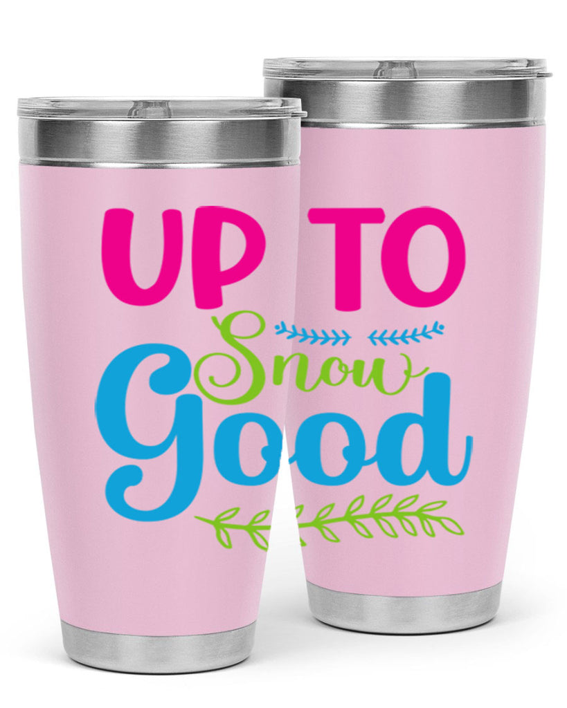 Up To Snow Good 425#- winter- Tumbler