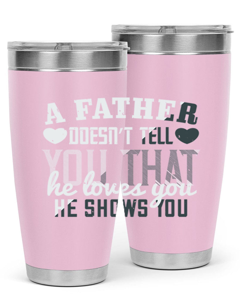 a father doesn’t tell you 201#- fathers day- Tumbler