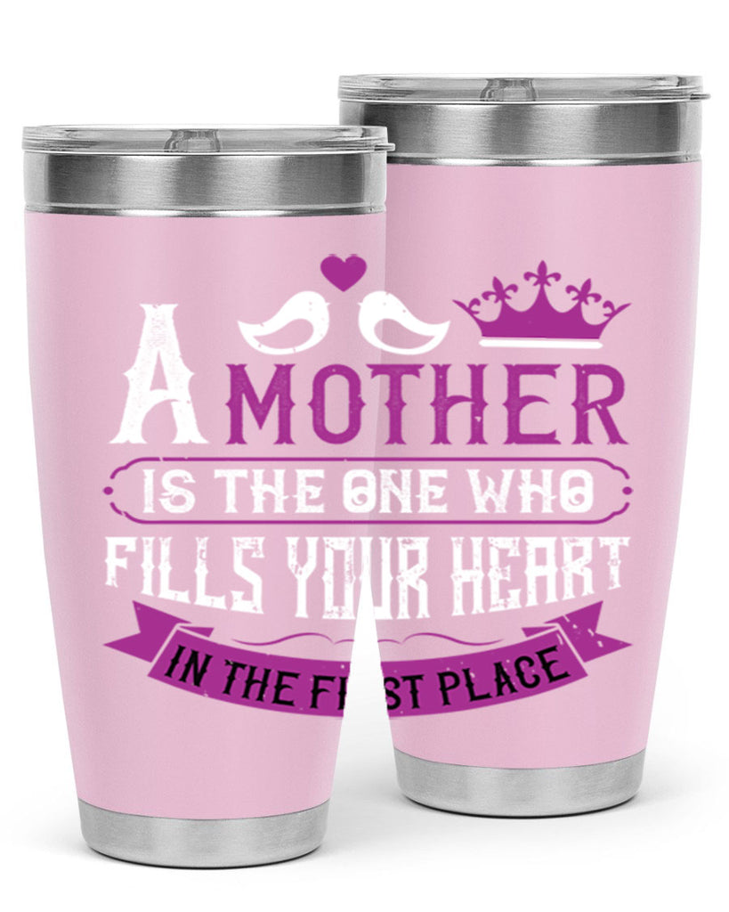 a mother is the one who 34#- mothers day- Tumbler
