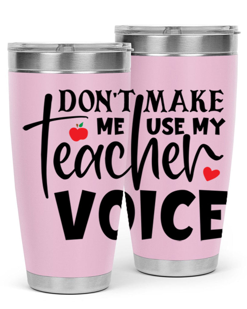 dont make me use my teacher voice Style 182#- teacher- tumbler