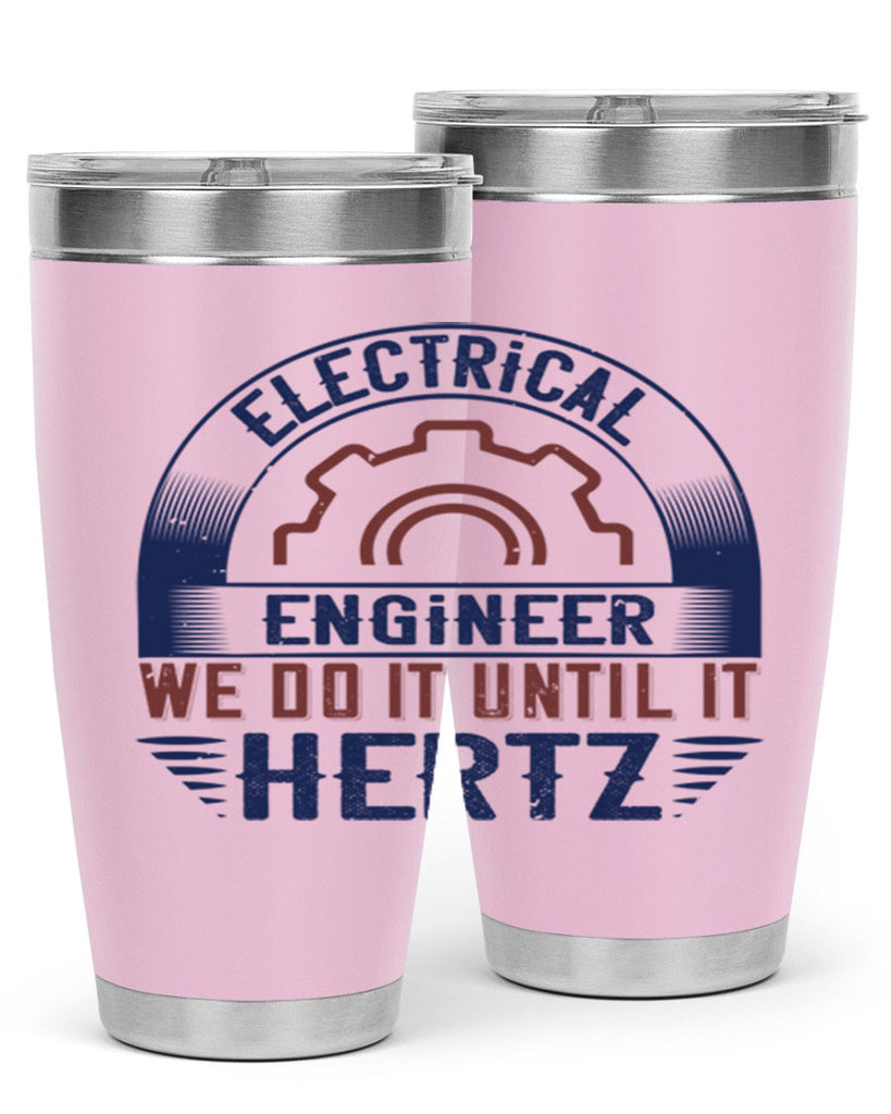 electrical engineer we do it until it hertz Style 69#- engineer- tumbler