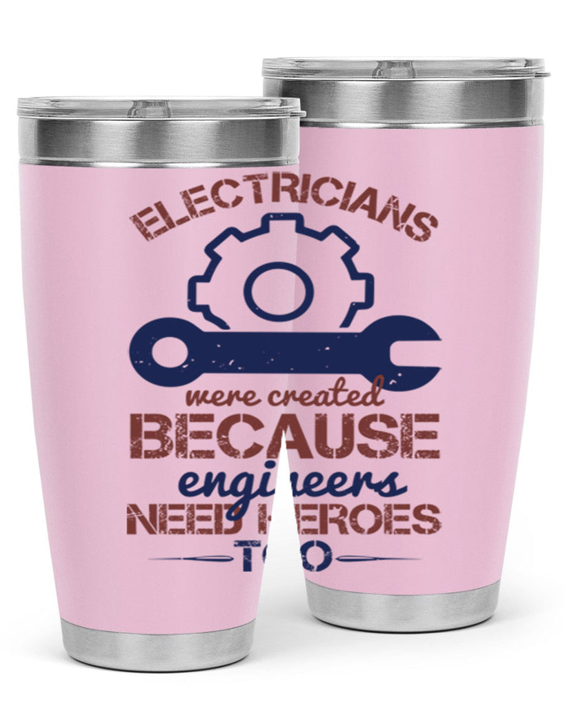 electricians were created beacuse ever engineers need heroes too Style 66#- engineer- tumbler