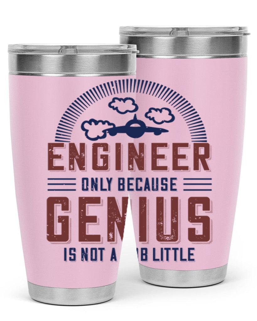 engineer only because genius is not a job little Style 63#- engineer- tumbler