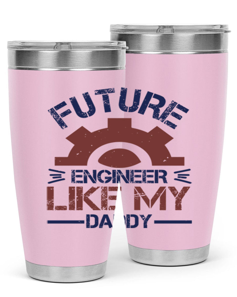 future engineer like my daddy Style 56#- engineer- tumbler