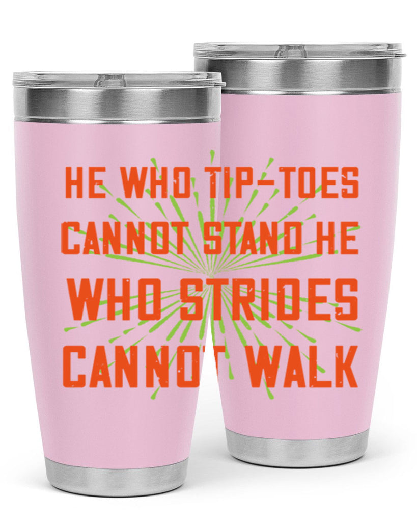 he who tiptoes cannot stand he who strides cannot walk 83#- walking- Tumbler