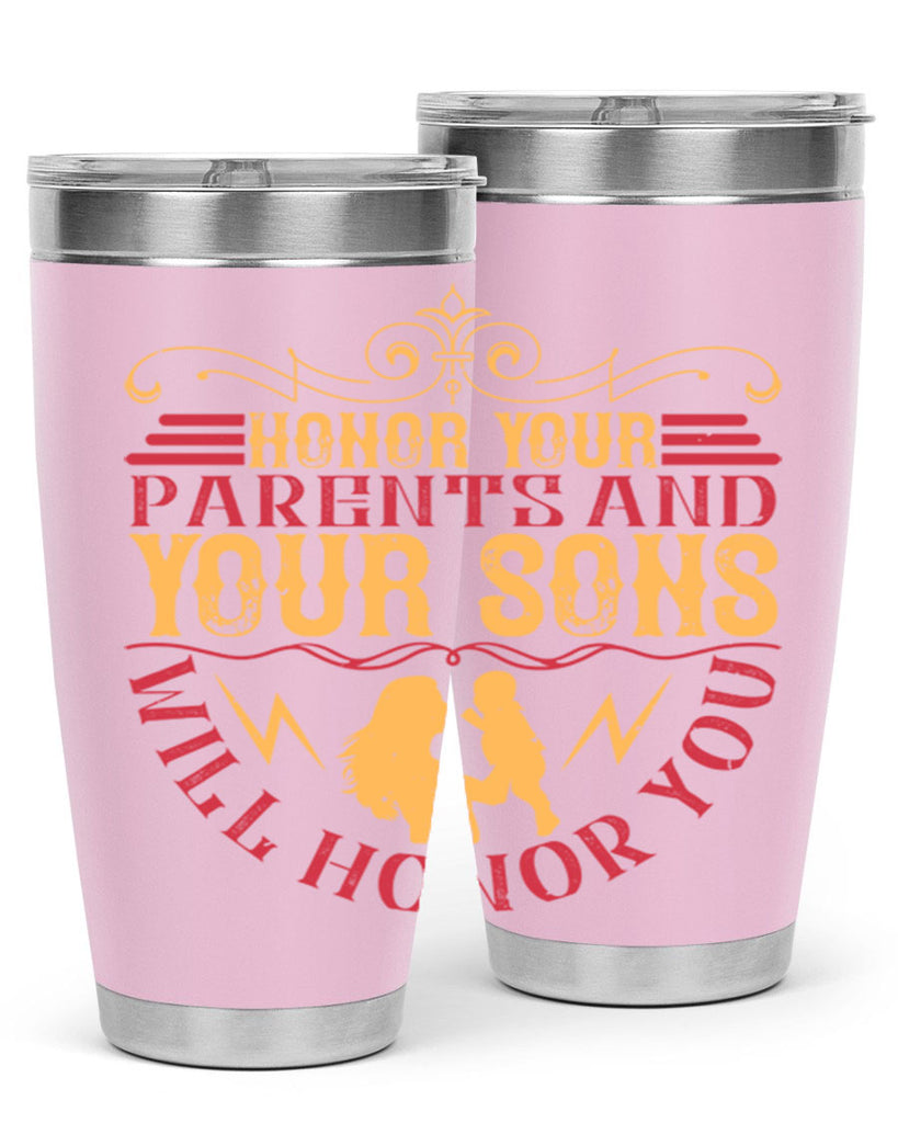 honor your parents and your sons will honor you 47#- Parents Day- Tumbler