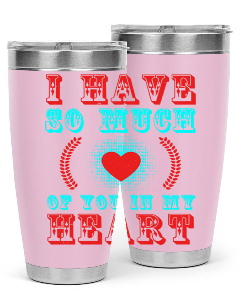 i have so much of you in my heart 66#- mothers day- Tumbler